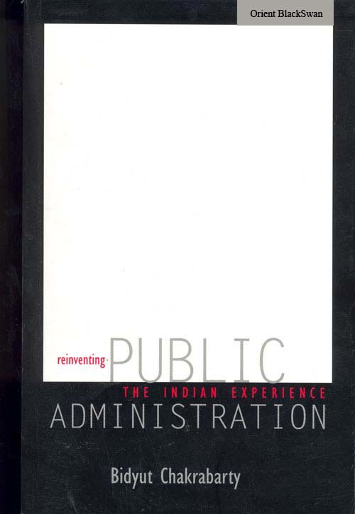 Orient Reinventing Public Administration: The Indian Experience
